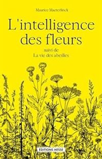 Maurice Maeterlinck - L'intelligence des fleurs - La vie des abeilles