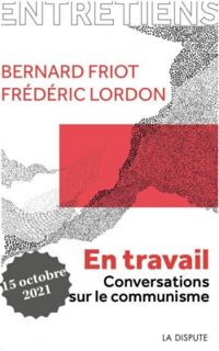 Frederic Lordon - Bernard Friot Ii - En travail