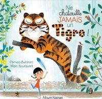 Couverture du livre Ne chatouille jamais un tigre ! - Dès 3 ans - Marc Boutavant - Pamela Butchart