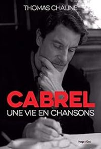 Thomas Chaline - Cabrel : Une vie en chansons