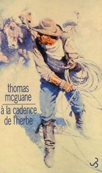 Thomas Mcguane - A la cadence de l'herbe