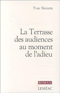 Yves Navarre - La terrasse des audiences au moment de l'adieu