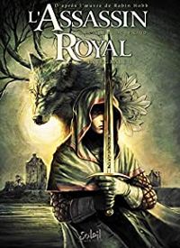 Couverture du livre L'Assassin Royal - Intégrale, tome 1  - Jean Charles Gaudin - Christophe Picaud - Laurent Sieurac