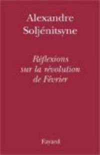 Alexandre Soljenitsyne - Réflexions sur la révolution de Février