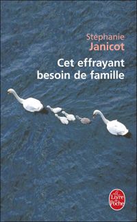 Stéphanie Janicot - Cet effrayant besoin de famille