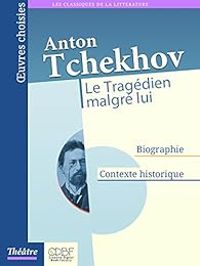 Anton Tchekhov - Le Tragédien malgré lui