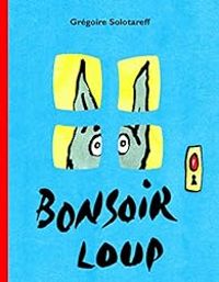 Couverture du livre Bonsoir loup - Gregoire Solotareff