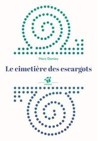 Couverture du livre Le cimetière des escargots - Marc Daniau