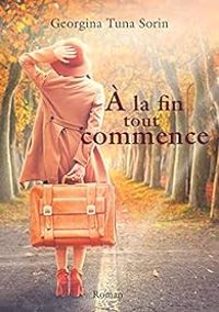 Georgina Tuna Sorin - A la fin tout commence