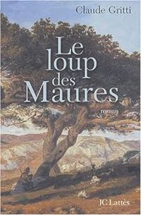 Couverture du livre Le loup des Maures - Claude Gritti