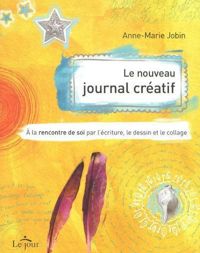 Couverture du livre Le nouveau journal créatif  - Anne Marie Jobin