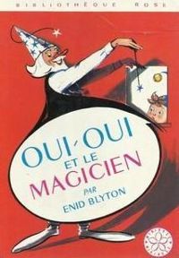 Enid Blyton - Jeanne Bazin - Oui-oui et le magicien