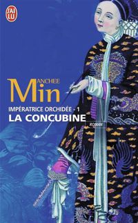 Anchee Min - Impératrice Orchidée, 1 : La concubine