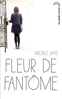 Couverture du livre Fleur de fantôme - Michele Jaffe