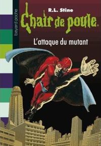 R.-l. (robert Lawrence) Stine - L'Attaque du mutant, numéro 15