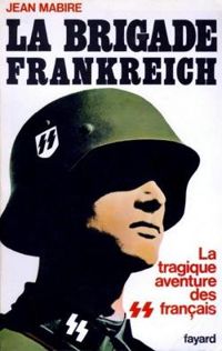 Jean Mabire - La Brigade Frankreich 