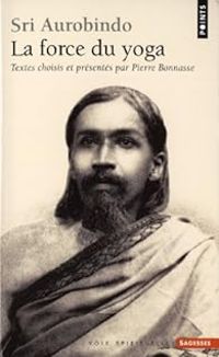 Couverture du livre La force du yoga - Sri Aurobindo