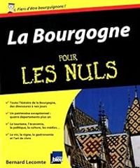 Couverture du livre La Bourgogne pour les nuls - Bernard Lecomte