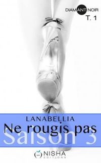  Lanabellia - Ne rougis pas - Saison 3