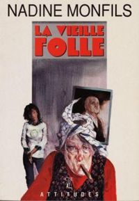 Couverture du livre La vieille folle - Nadine Monfils