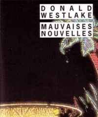 Donald Westlake - Mauvaises nouvelles