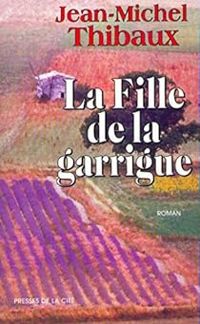 Jean Michel Thibaux - La Fille de la garrigue