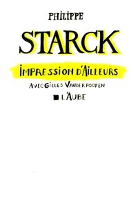 Philippe Starck - Gilles Vanderpooten - Impression d'Ailleurs