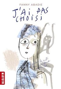 Couverture du livre J'ai pas choisi (ex : Faustine) - Fanny Abadie