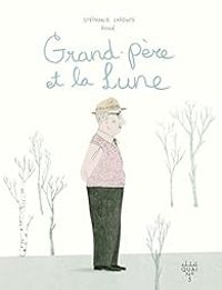 Stephanie Lapointe - Grand-père et la lune