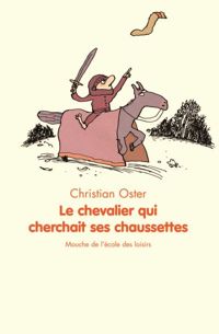 Pascal Lemaître(Illustrations) - Christian Oster - Le chevalier qui cherchait ses chaussettes