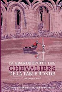 Couverture du livre La grande épopée des chevaliers de la table ronde - Sophie Lamoureux