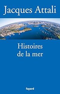 Jacques Attali - Histoires de la mer