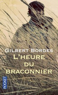 Gilbert Bordes - L'Heure du braconnier