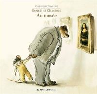 Couverture du livre Ernest et Célestine : Au musée - Gabrielle Vincent