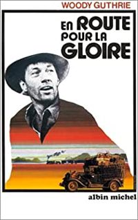 Woody Guthrie - En route pour la gloire