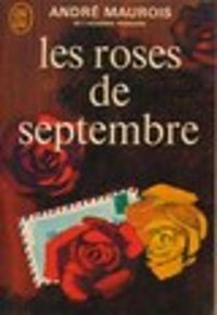 Andre Maurois - Les roses de septembre