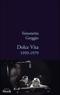 Couverture du livre Dolce Vita: 1959-1979 - Simonetta Greggio