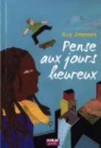 Couverture du livre Pense aux jours heureux - Guy Jimenes