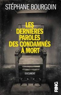 Couverture du livre Les dernières paroles des condamnés à mort - Stephane Bourgoin