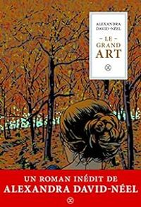 Couverture du livre Le grand art - Alexandra David Neel