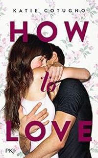 Couverture du livre How to Love - Katie Cotugno