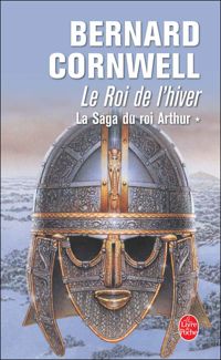 B. Cornwell - Le Roi de l'hiver