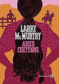 Couverture du livre Adieu Cheyenne - Larry Mcmurtry