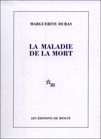 Marguerite Duras - La Maladie de la mort