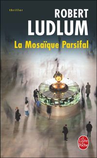 Couverture du livre La mosaïque Parsifal - Robert Ludlum