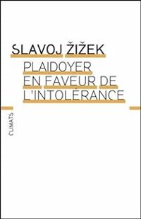 Slavoj Zizek - Plaidoyer en faveur de l'intolérance