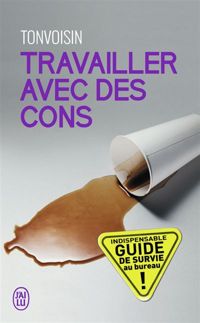 Tonvoisin Debureau - Travailler avec des cons