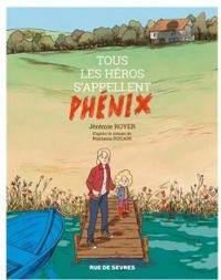 Couverture du livre Tous les héros s'appellent Phénix - Jeremie Royer - Nastasia Rugani