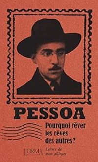 Couverture du livre Pourquoi rêver les rêves des autres ?  - Fernando Pessoa