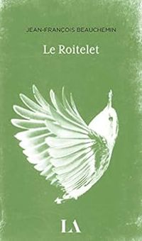 Couverture du livre Le roitelet - Jean Francois Beauchemin